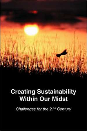 Creating Sustainability Within Our Midst de Robert L. Chapman