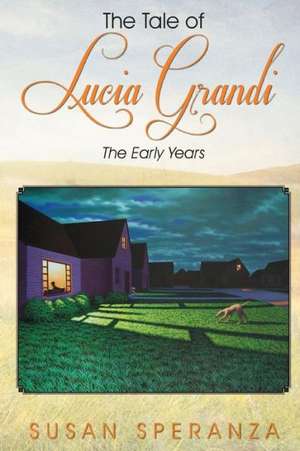 The Tale of Lucia Grandi: The Early Years de Susan Speranza