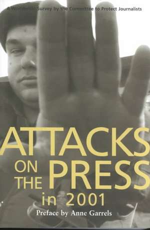 Attacks on the Press in 2001: A Worldwide Survey de Anne Garrels