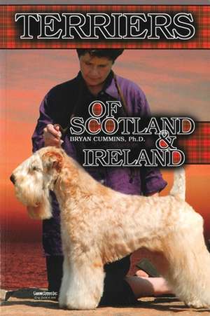 The Terriers of Scotland and Ireland: Their History and Development de Bryan Cummins