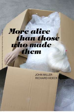 More Alive Than Those Who Made Them de Richard Hoeck