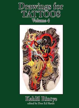 Drawings for Tattoos Volume 4 de Kahlil Rintye