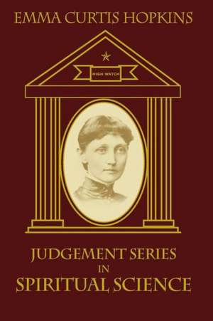 Judgment Series in Spiritual Science: Practice Book for the Twelve Lessons of High Mysticism de Emma Curtis Hopkins