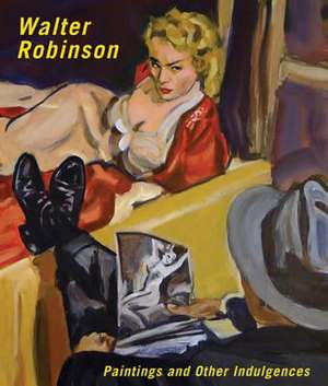 Walter Robinson: Paintings and Other Indulgences de Barry Blinderman