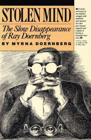 Stolen Mind: The Slow Disappearance of Ray Doernberg de Myrna Doernberg