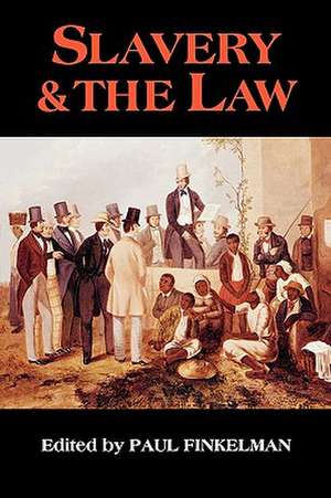 Slavery & the Law de Paul Finkelman