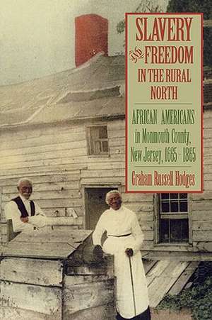 Slavery and Freedom in the Rural North de Graham Russell Hodges