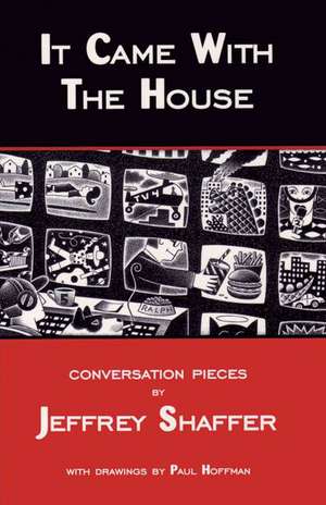 It Came With The House de Jeffrey Shaffer