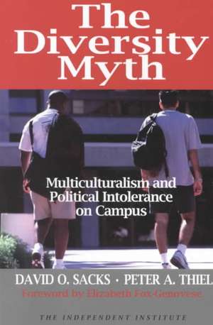 The Diversity Myth: Multiculturalism and the Political Intolerance on Campus de David O. Sacks