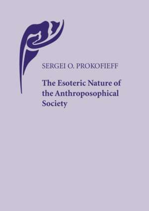 The Esoteric Nature of the Anthroposophical Society de Sergei O. Prokofieff