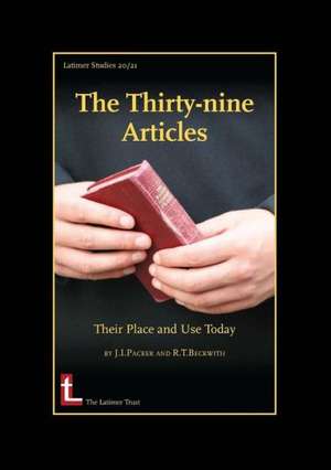 The Thirty-Nine Articles: Their Place and Use Today de James I. Packer