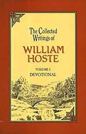 Collected Writings of Hoste Vol 1: The Perfections and Excellencies of Holy Scripture de William Hoste