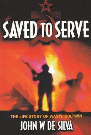 Saved to Serve de J. W. De Silva