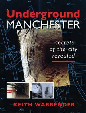 Underground Manchester de Keith Warrender