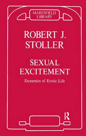 Sexual Excitement: Dynamics of Erotic Life de Robert J. Stoller