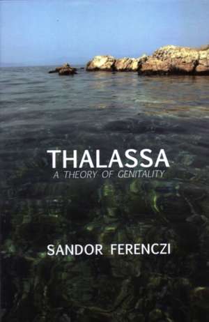 Thalassa: A Theory of Genitality de Sandor Ferenczi