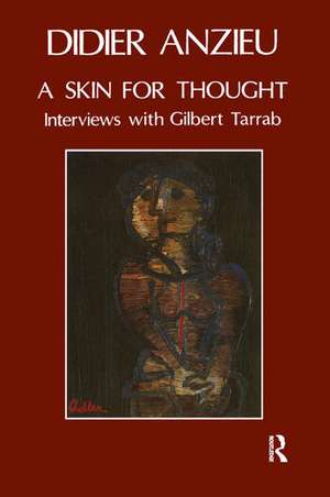 A Skin for Thought: Interviews with Gilbert Tarrab on Psychology and Psychoanalysis de Didier Anzieu