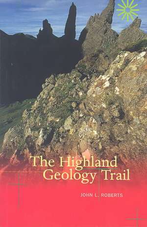 Roberts, J: The Highland Geology Trail de John L. Roberts