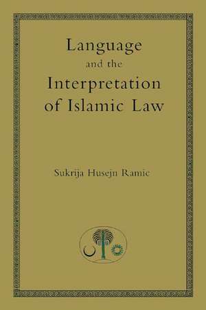 Language and the Interpretation of Islamic Law de Sukrija Husejn Ramic