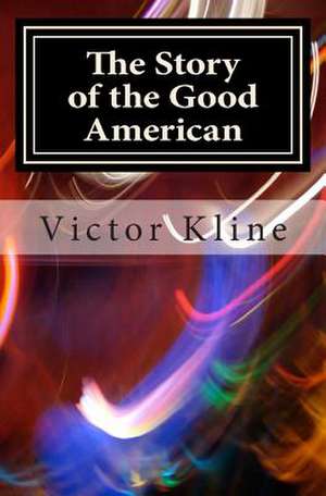 The Story of the Good American de Victor Kline