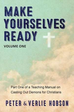 Make Yourselves Ready - Volume One de Peter Hobson