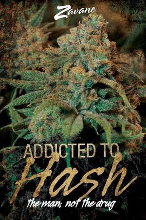 Addicted to Hash, the Man, Not the Drug