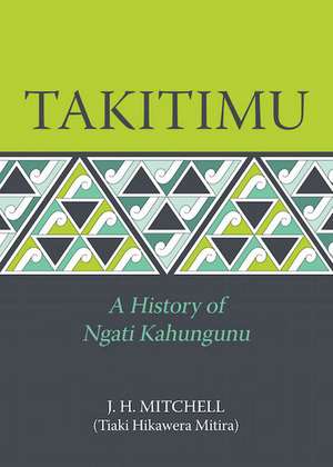 Takitimu: A History of Ngati Kahungunu de J H Mitchell