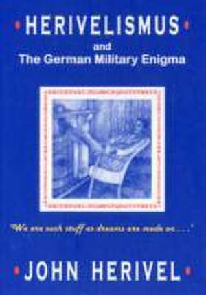 Herivelismus and the German Military Enigma de John Herivel