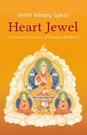 Heart Jewel: The Essential Practices of Kadampa Buddhism de Geshe Kelsang Gyatso