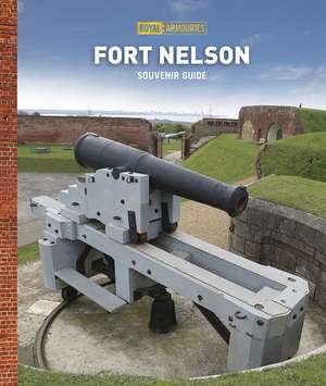 Fort Nelson Guidebook de ROYAL ARMOURIES