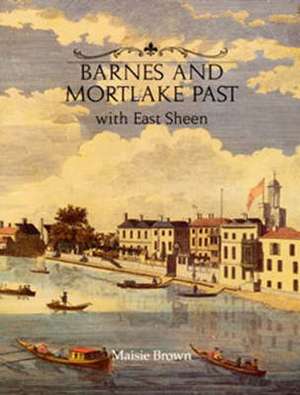 Barnes and Mortlake Past de MAISIE BROWN