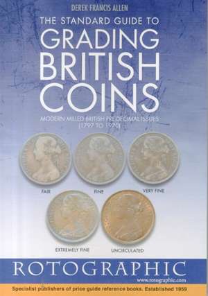 The Standard Guide to Grading British Coins de Derek Francis Allen