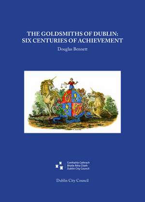 The Goldsmiths of Dublin de Douglas Bennett