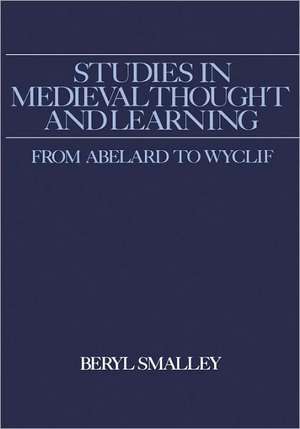 Studies in Medieval Thought and Learning from Abelard to Wyclif: With CD-ROM [With CDROM] de Beryl Smalley