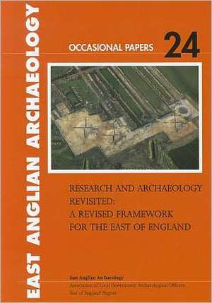 Research and Archaeology Revisited: A Revised Framework for the East of England de Maria Medlycott