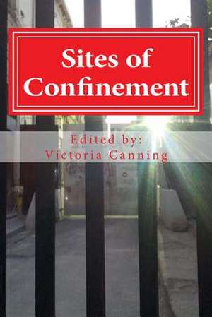 Sites of Confinement de Victoria Canning