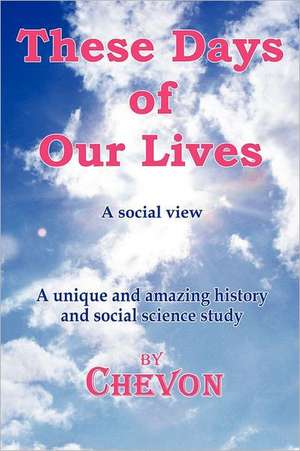 These Days of Our Lives: Seven Plays from Central and Eastern Europe de Chevon