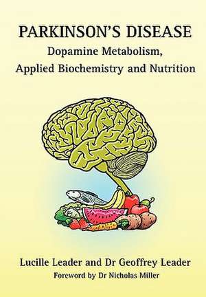 Parkinson's Disease Dopamine Metabolism, Applied Biochemistry and Nutrition de Lucille Leader