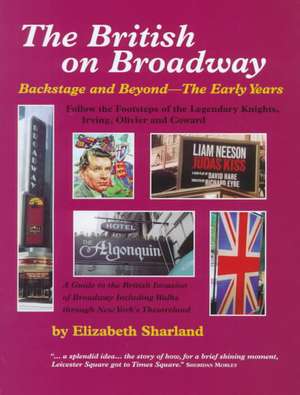 The British on Broadway: Backstage & Beyond de Elizabeth Sharland