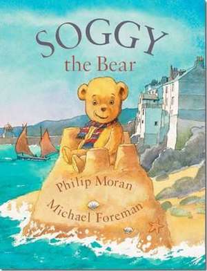 Soggy the Bear de Philip Moran