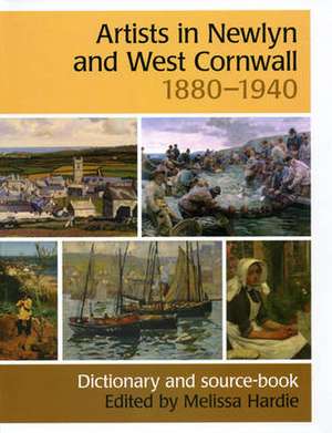 Artists in Newlyn and West Cornwall, 1880-1940 de Melissa Hardie