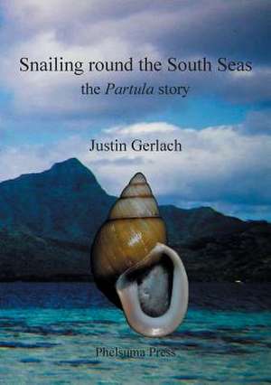 Snailing Round the South Seas de Justin Gerlach