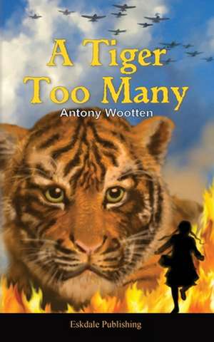 A Tiger Too Many de Antony Wootten