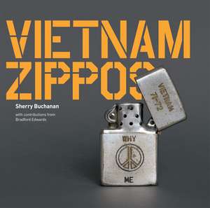 Vietnam Zippos: American Soldiers' Engravings and Stories (1965-1973) de Sherry Buchanan