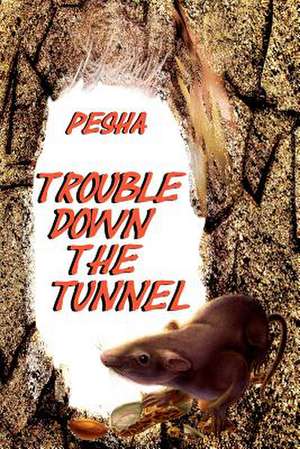 Trouble Down the Tunnel de Pesha