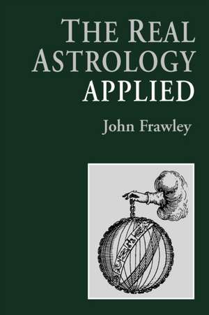 The Real Astrology Applied de John Frawley