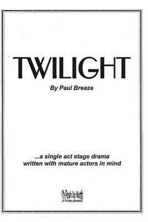 Twilight: a single act stage drama written with mature actors in mind. de Paul Breeze