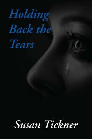 Holding Back the Tears de Susan Tickner