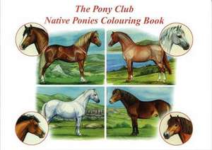 The Pony Club Native Ponies Colouring Book de Maggie Raynor