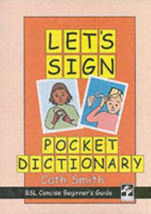 Let's Sign Pocket Dictionary de Cath Smith